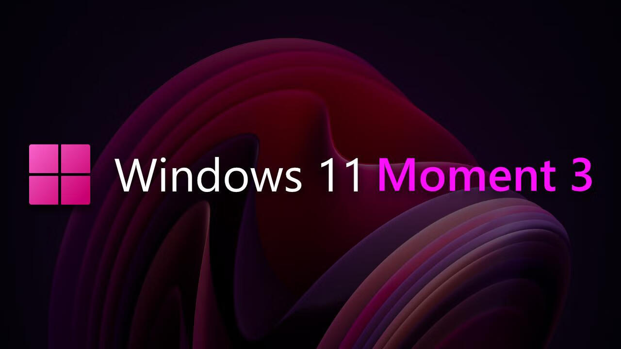 Windows 11 Moment 3 更新带来实用新功能和改进