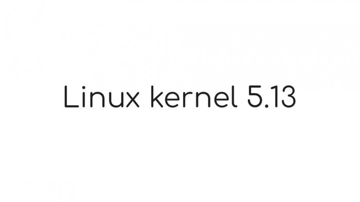 Linux Kernel 5.13稳定版发布：超16000项提交 初步支持M1芯片